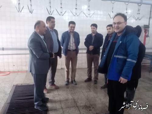 بازدید فرماندار شهرستان آزادشهر از کشتارگاه شهرداری آزادشهر
