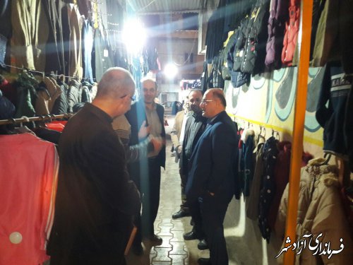 بازدید شبانگاهی فرماندار آزادشهر از وضعیت بازار سطح شهر