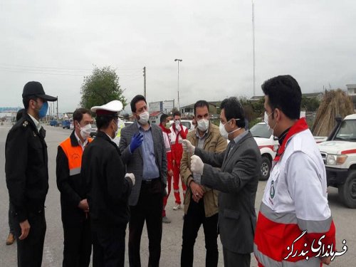 بازدید فرماندار بندرگز از ایستگاه های مبادی ورودی شهرستان