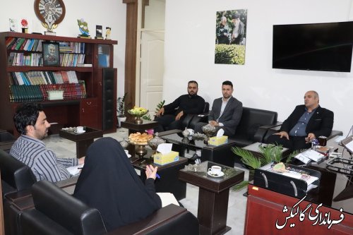 سرپرست کانون پرورش فکری کودکان و نوجوانان گلستان با فرماندار شهرستان گالیکش دیدار کرد