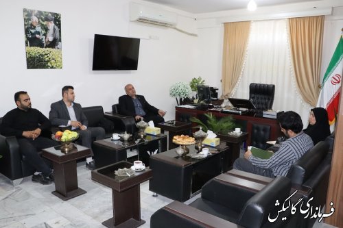سرپرست کانون پرورش فکری کودکان و نوجوانان گلستان با فرماندار شهرستان گالیکش دیدار کرد