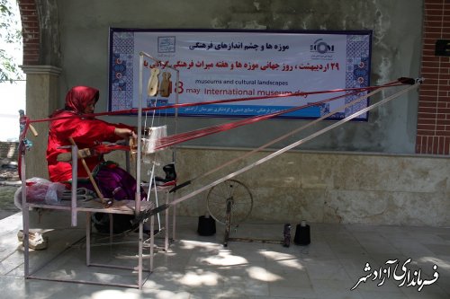 برپایی مراسم بزرگداشت هفته میراث فرهنگی در موزه مردم شناسی شهرستان آزادشهر