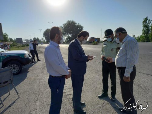 بازدید فرماندار بندرگز و مدیرکل مدیریت بحران از مبادی ورودی گلستان